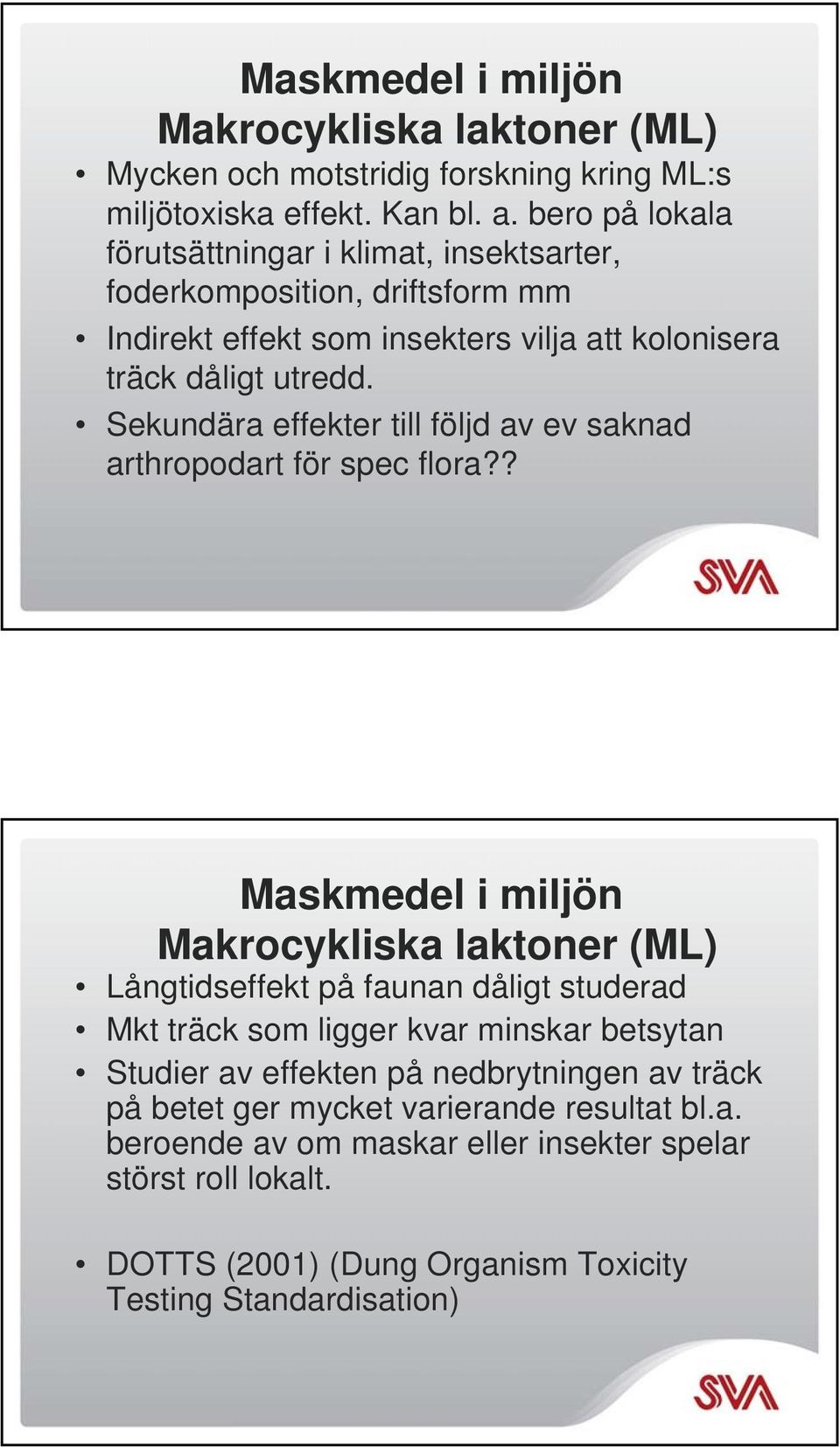 Sekundära effekter till följd av ev saknad arthropodart för spec flora?