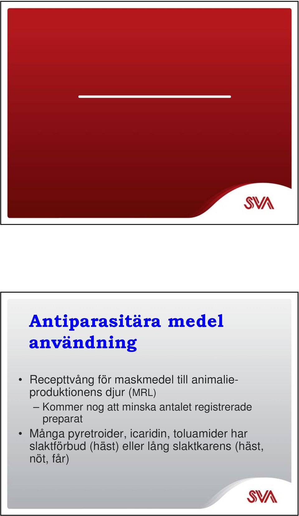 registrerade preparat Många pyretroider, icaridin, toluamider