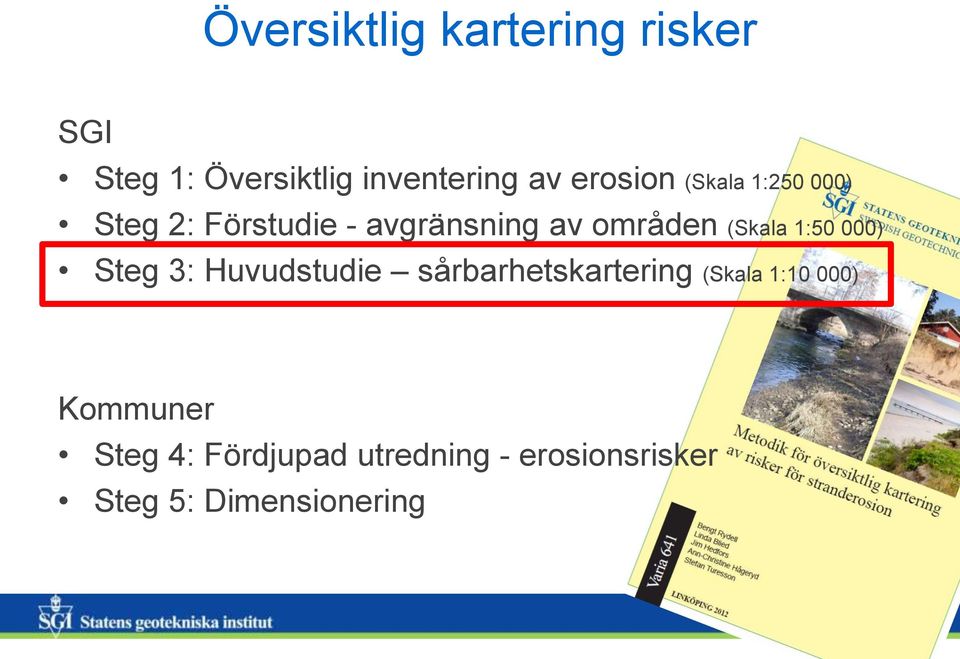 (Skala 1:50 000) Steg 3: Huvudstudie sårbarhetskartering (Skala 1:10