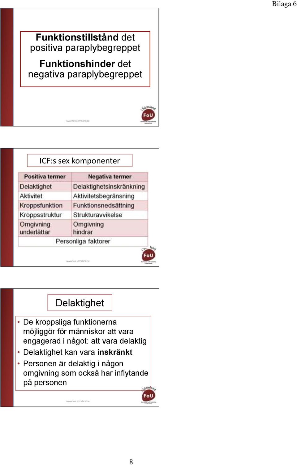 möjliggör för människor att vara engagerad i något: att vara delaktig Delaktighet