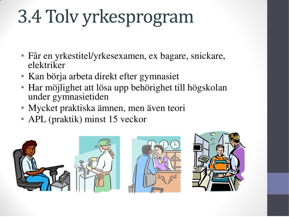 möjlighet att lösa upp behörighet till högskolan under