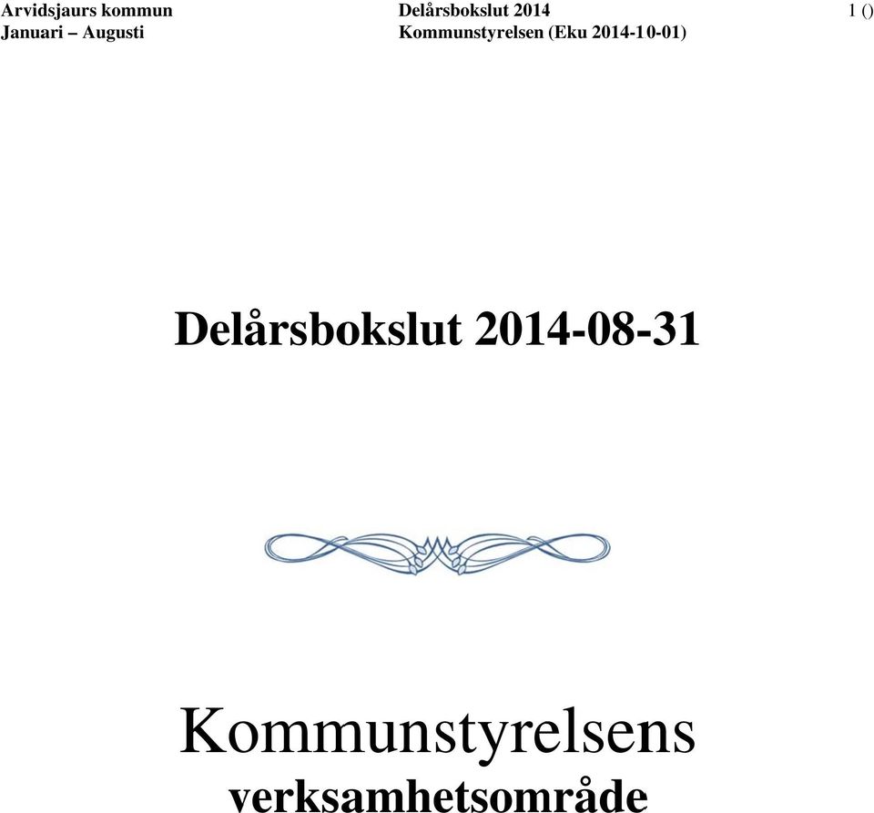 (Eku 2014-10-01) 1 () Delårsbokslut