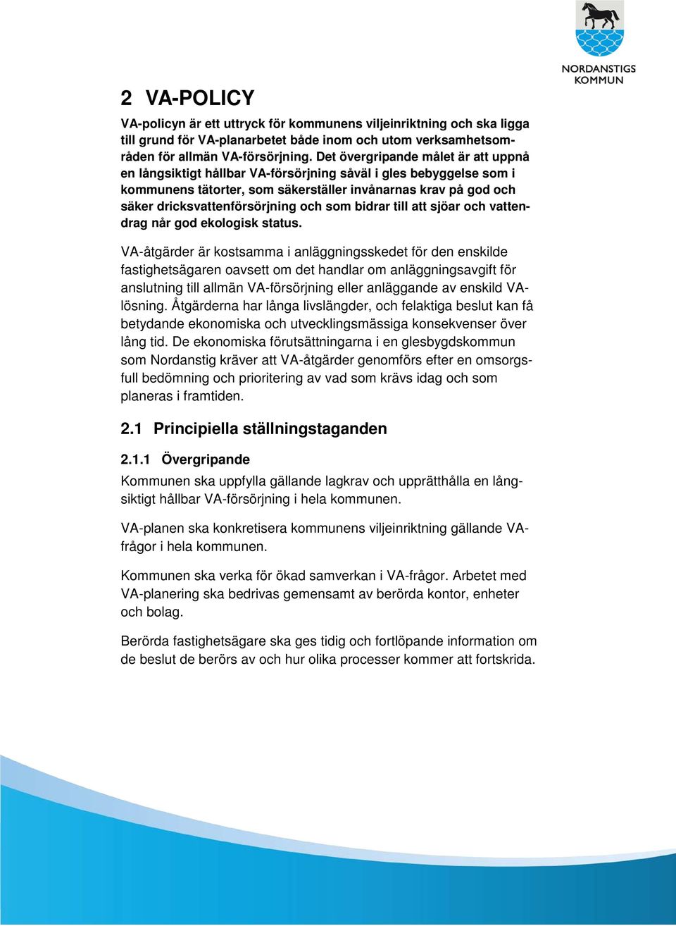 och som bidrar till att sjöar och vattendrag når god ekologisk status.
