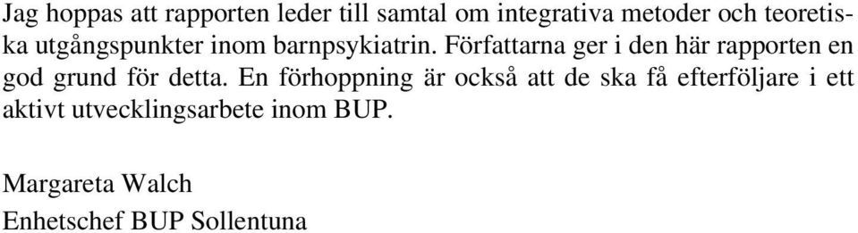 Författarna ger i den här rapporten en god grund för detta.