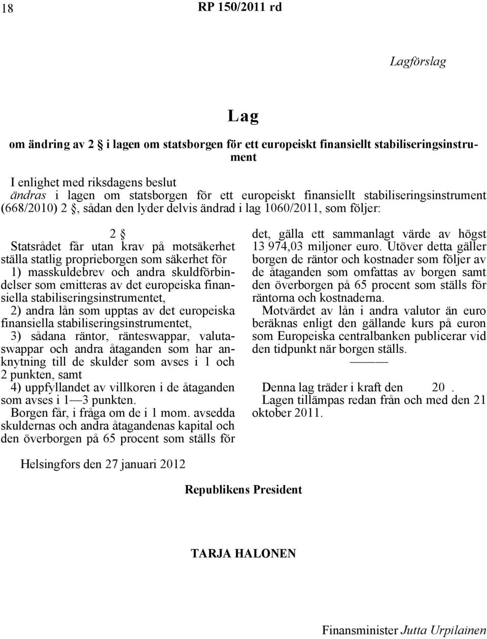 säkerhet för 1) masskuldebrev och andra skuldförbindelser som emitteras av det europeiska finansiella stabiliseringsinstrumentet, 2) andra lån som upptas av det europeiska finansiella