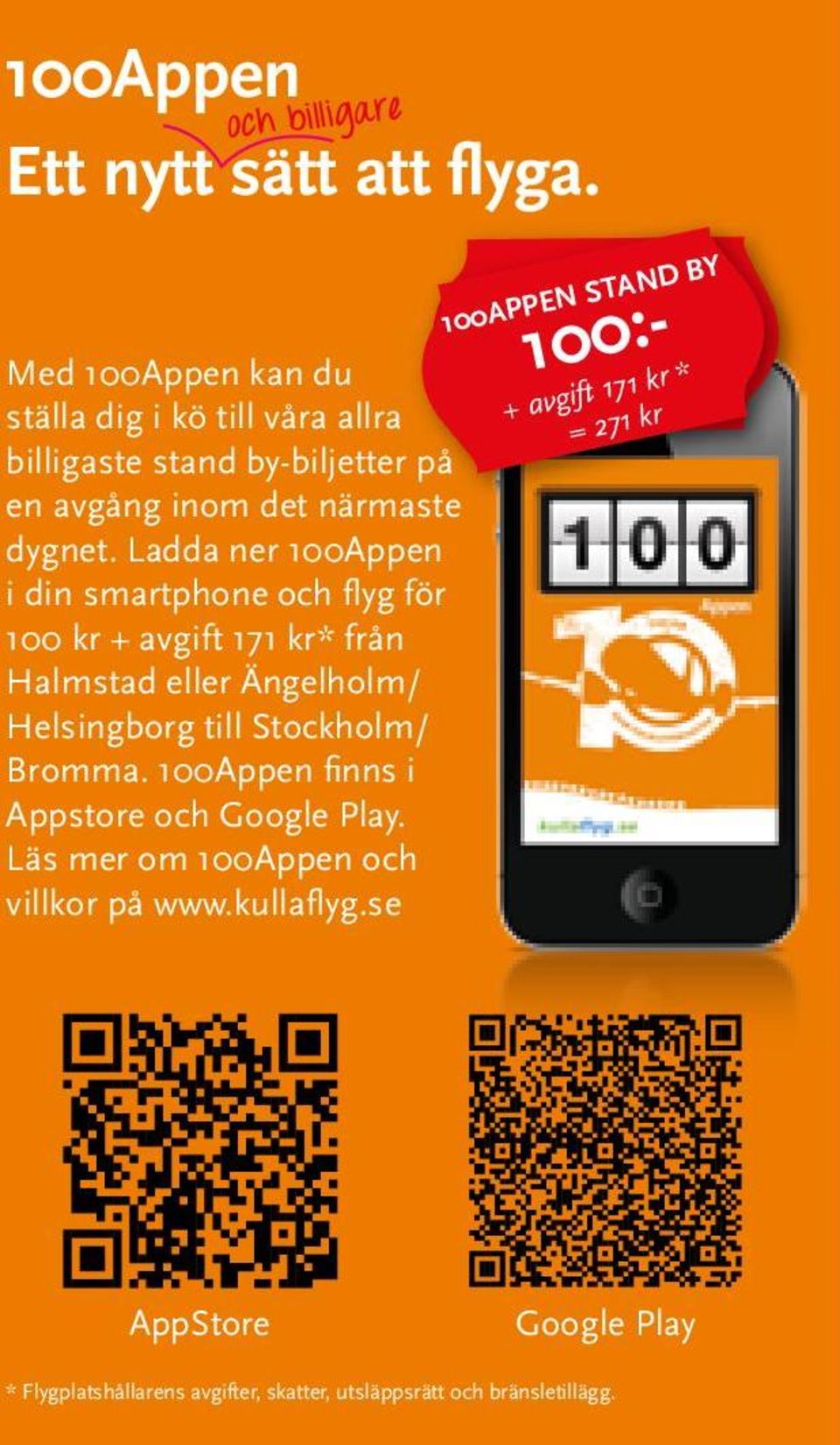 Ladda ner 100Appen i din smartphone och flyg för 100 kr + avgift 171 kr* från Halmstad eller Ängelholm/ Helsingborg till Stockholm/