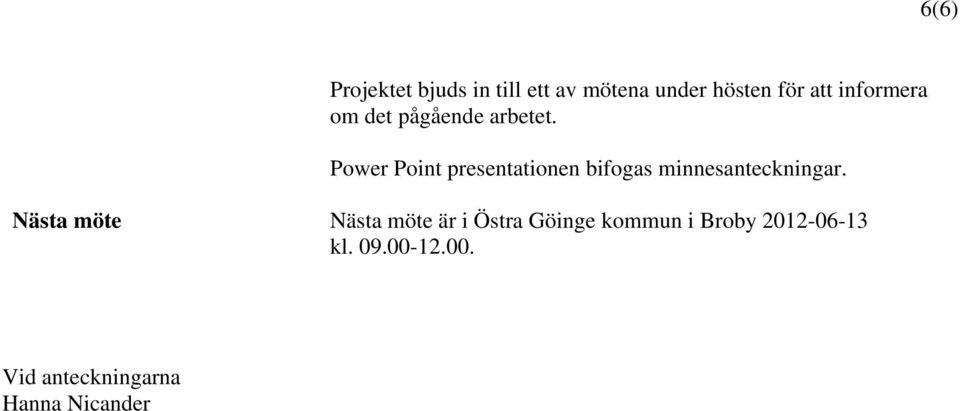 Power Point presentationen bifogas minnesanteckningar.