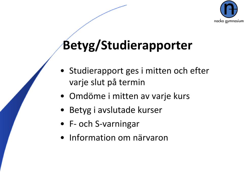 i mitten av varje kurs Betyg i avslutade