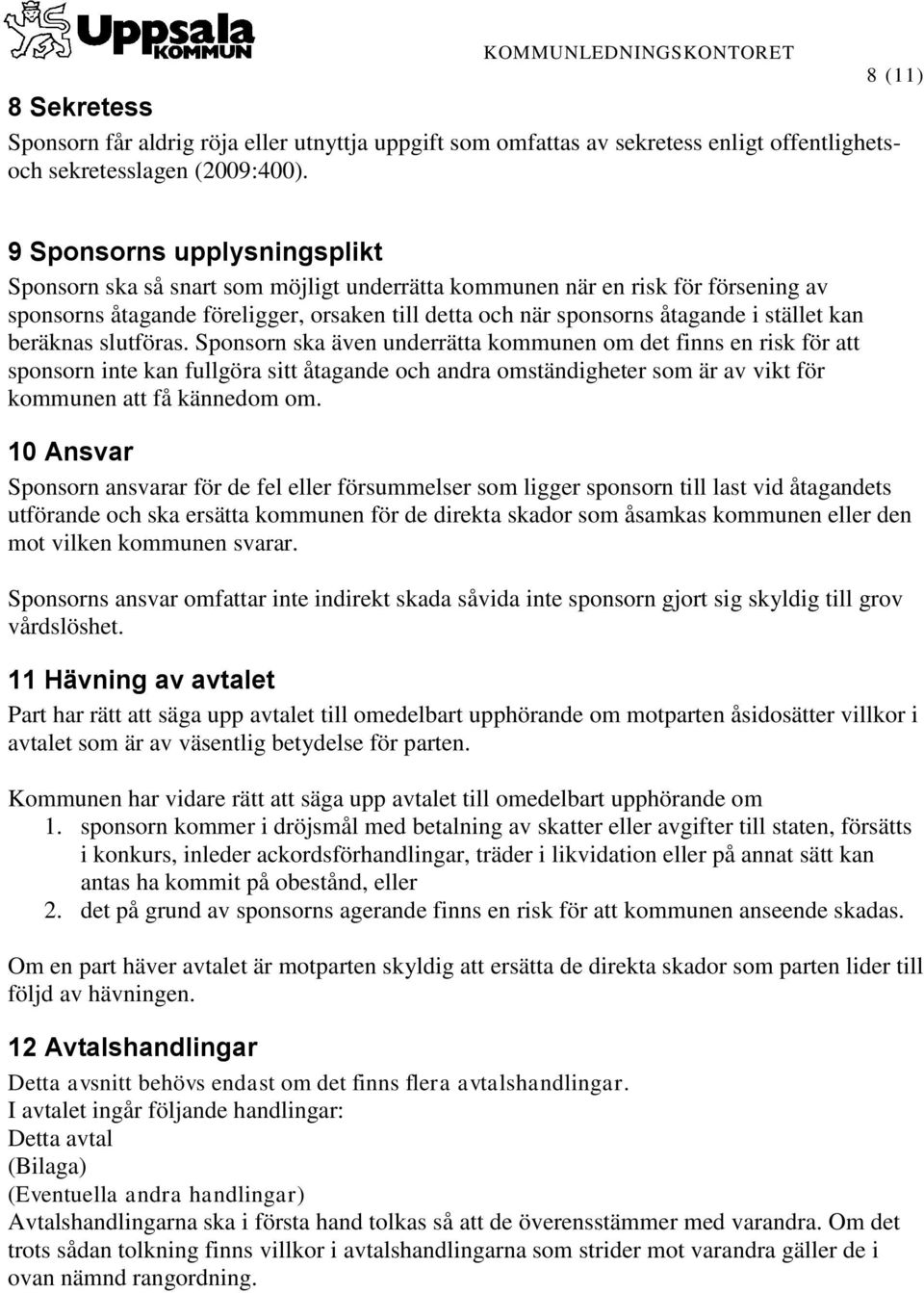 stället kan beräknas slutföras.