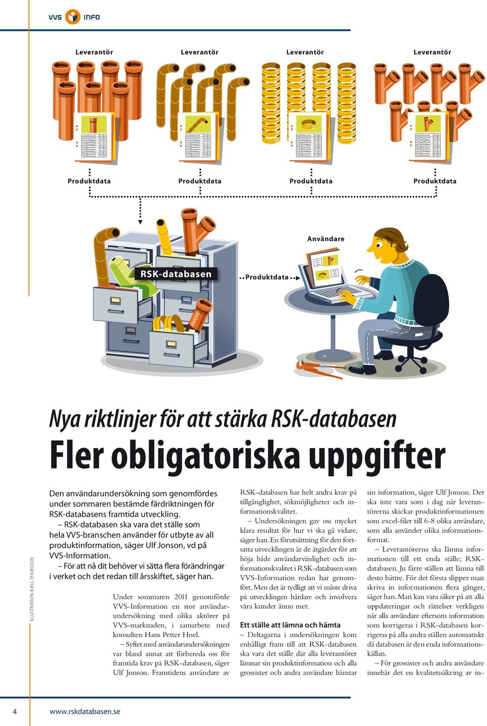 RSK-databasen ska vara det ställe som hela VVS-branschen använder för utbyte av all produktinformation, säger Ulf Jonson, vd på VVS-Information.