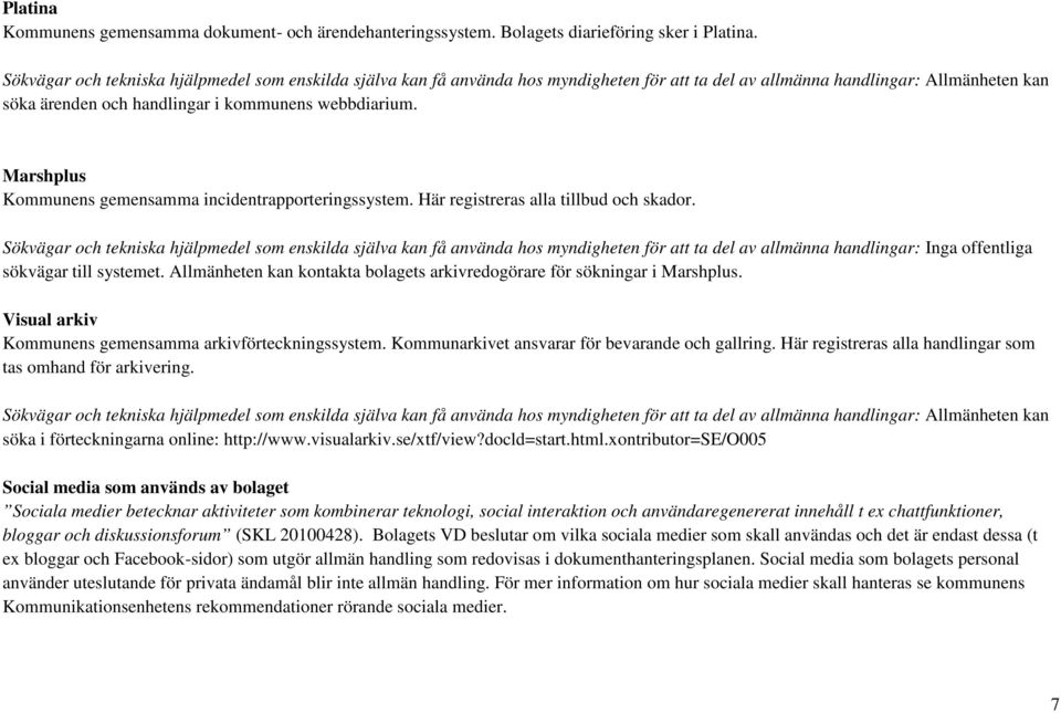 Marshplus Kommunens gemensamma incidentrapporteringssystem. Här registreras alla tillbud och skador.