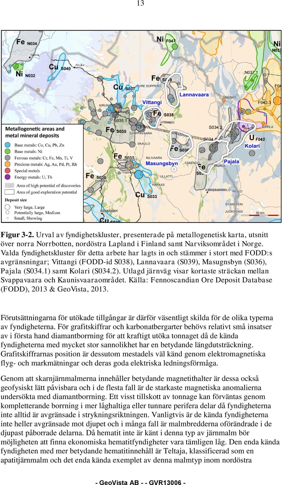Utlagd järnväg visar kortaste sträckan mellan Svappavaara och Kaunisvaaraområdet. Källa: Fennoscandian Ore Deposit Database (FODD), 2013 & GeoVista, 2013.