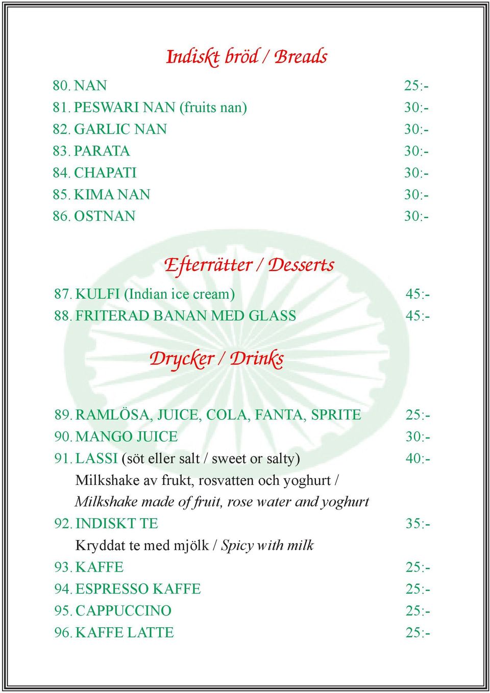 RAMLÖSA, JUICE, COLA, FANTA, SPRITE 25:- 90. MANGO JUICE 30:- 91.