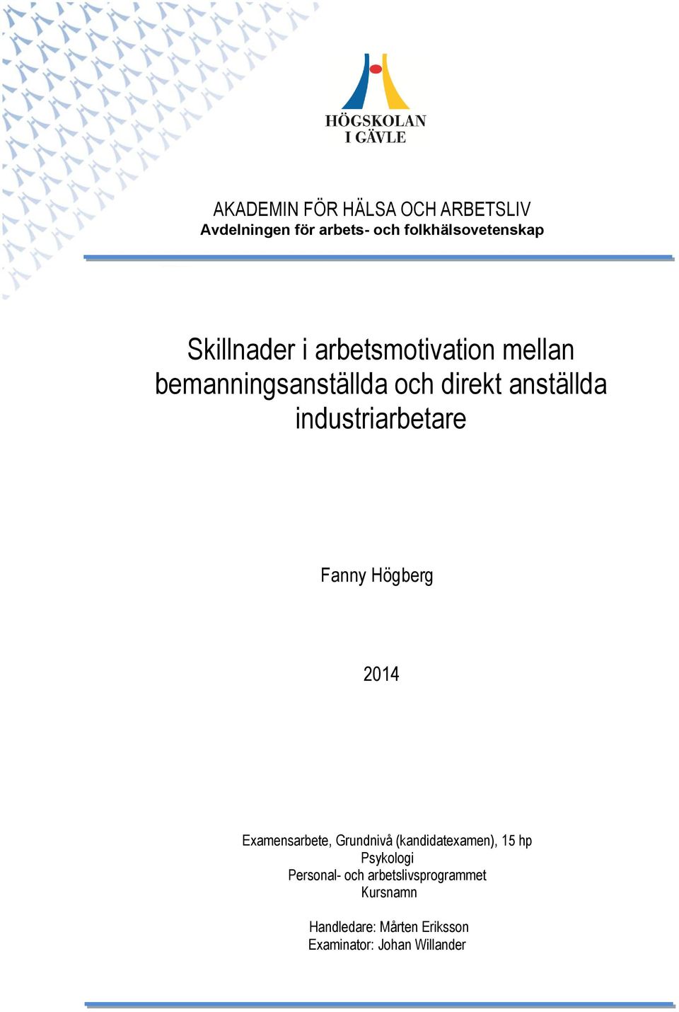 industriarbetare Fanny Högberg 2014 Examensarbete, Grundnivå (kandidatexamen), 15 hp