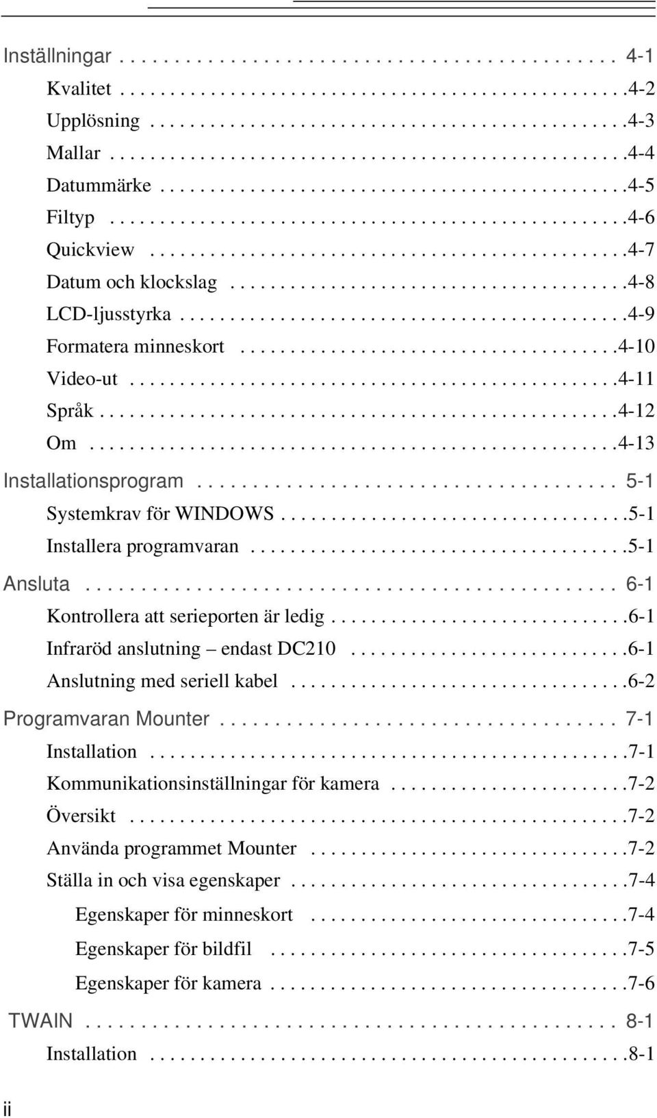 ...............................................4-7 Datum och klockslag........................................4-8 LCD-ljusstyrka.............................................4-9 Formatera minneskort.