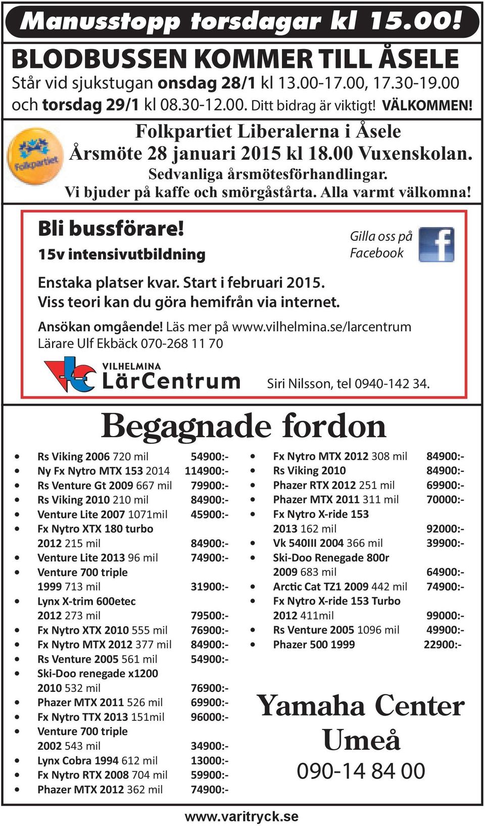 15v intensivutbildning Gilla oss på Facebook Enstaka platser kvar. Start i februari 2015. Viss teori kan du göra hemifrån via internet. Ansökan omgående! Läs mer på www.vilhelmina.