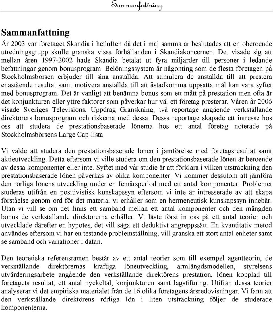 Belöningssystem är någonting som de flesta företagen på Stockholmsbörsen erbjuder till sina anställda.