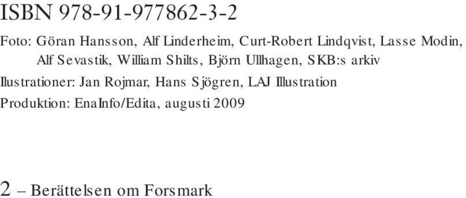 Björn Ullhagen, SKB:s arkiv Ilustrationer: Jan Rojmar, Hans Sjögren,