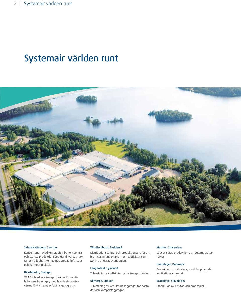 Hässleholm, Sverige: VEAB tillverkar värmeprodukter för ventilationsanläggningar, mobila och stationära värmefläktar samt avfuktningsaggregat.