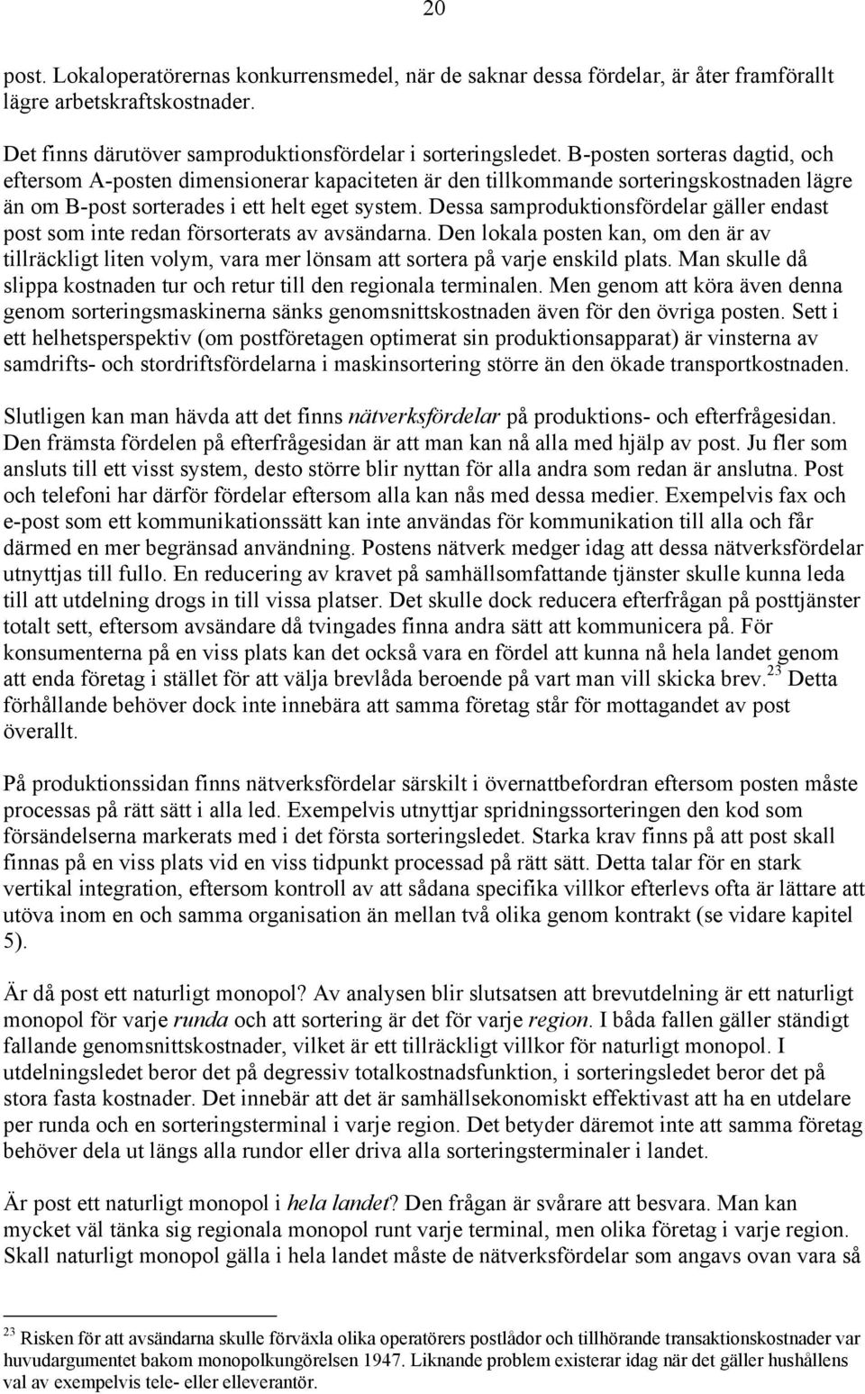 Dessa samproduktionsfördelar gäller endast post som inte redan försorterats av avsändarna.