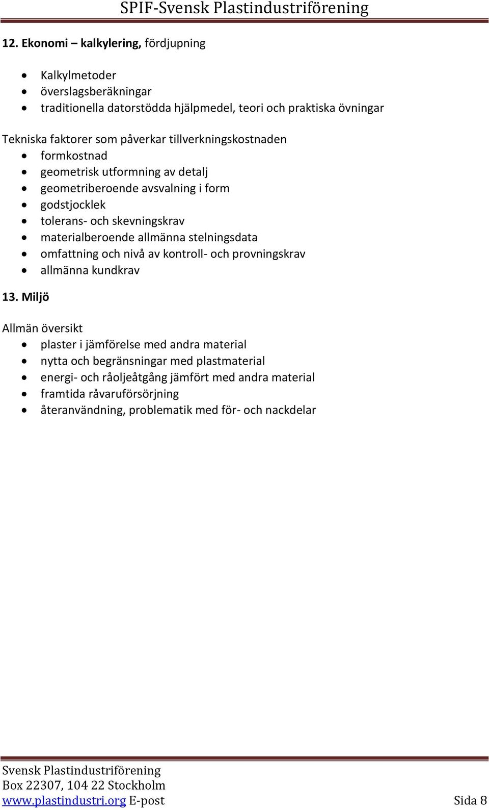 stelningsdata omfattning och nivå av kontroll- och provningskrav allmänna kundkrav 13.