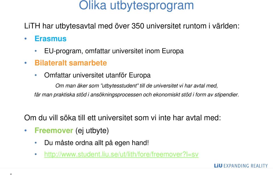 med, får man praktiska stöd i ansökningsprocessen och ekonomiskt stöd i form av stipendier.