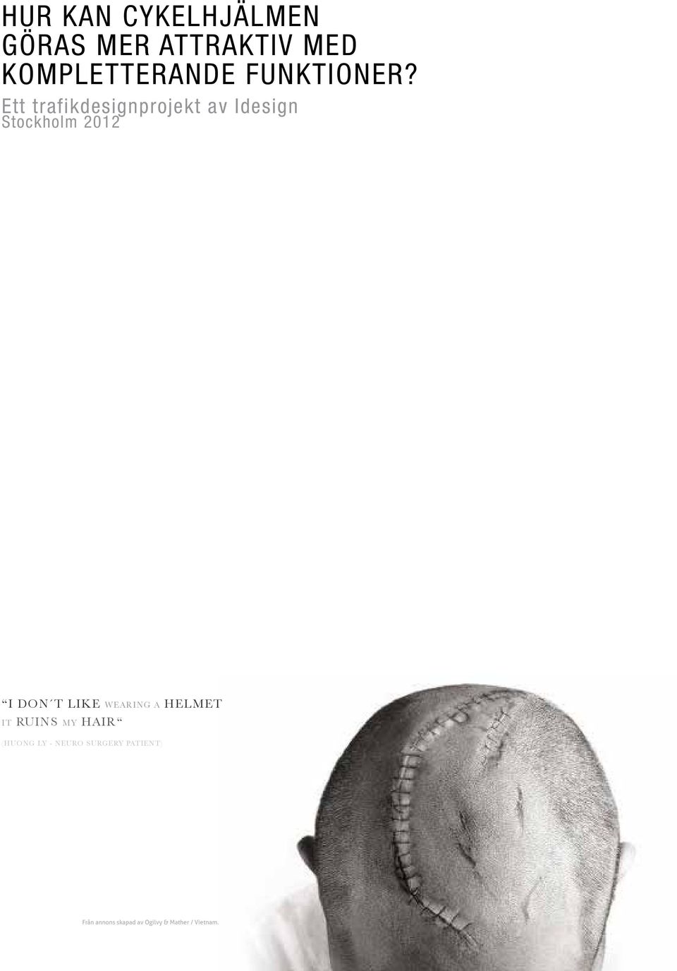 Ett trafikdesignprojekt av Idesign Stockholm 2012 I DON T LIKE