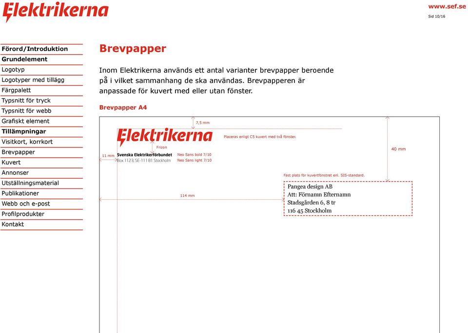 A4 11 mm Frizon Svenska Elektrikerförbundet Box 1123, SE-111 81 Stockholm 7,5 mm Neo Sans bold 7/10 Neo Sans light 7/10