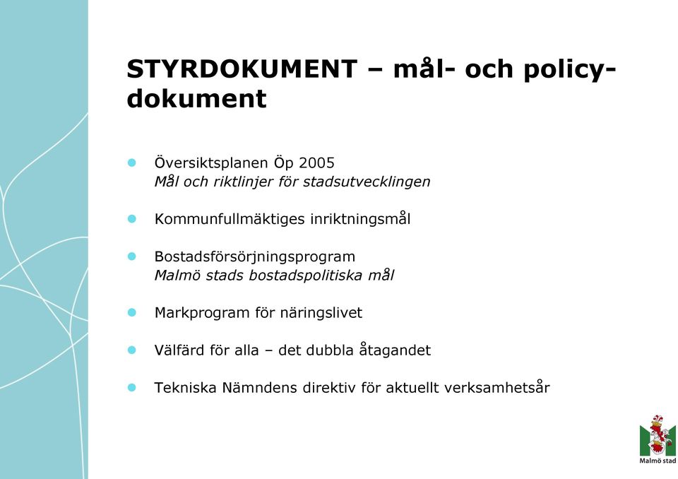 Bostadsförsörjningsprogram Malmö stads bostadspolitiska mål Markprogram för