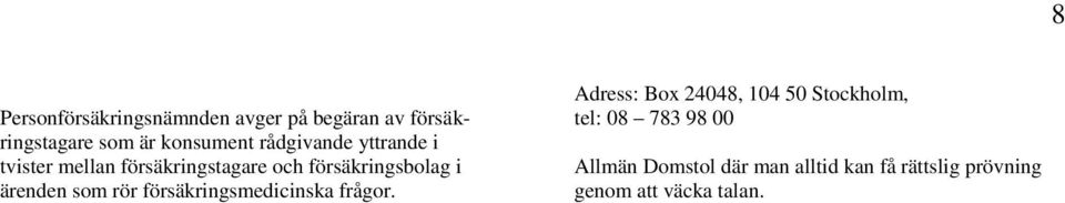 ärenden som rör försäkringsmedicinska frågor.