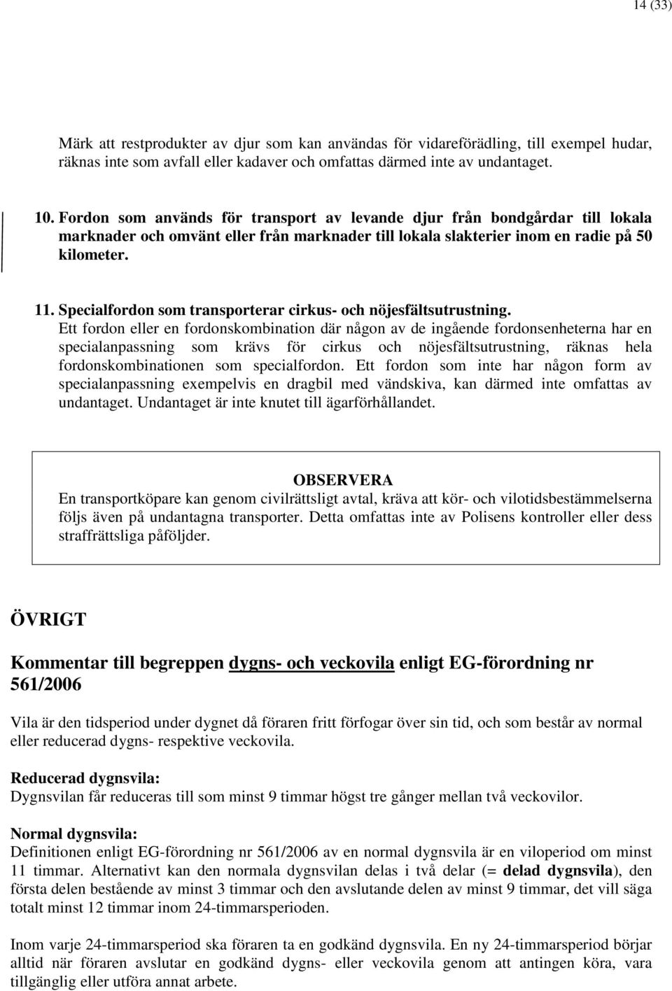 Specialfordon som transporterar cirkus- och nöjesfältsutrustning.