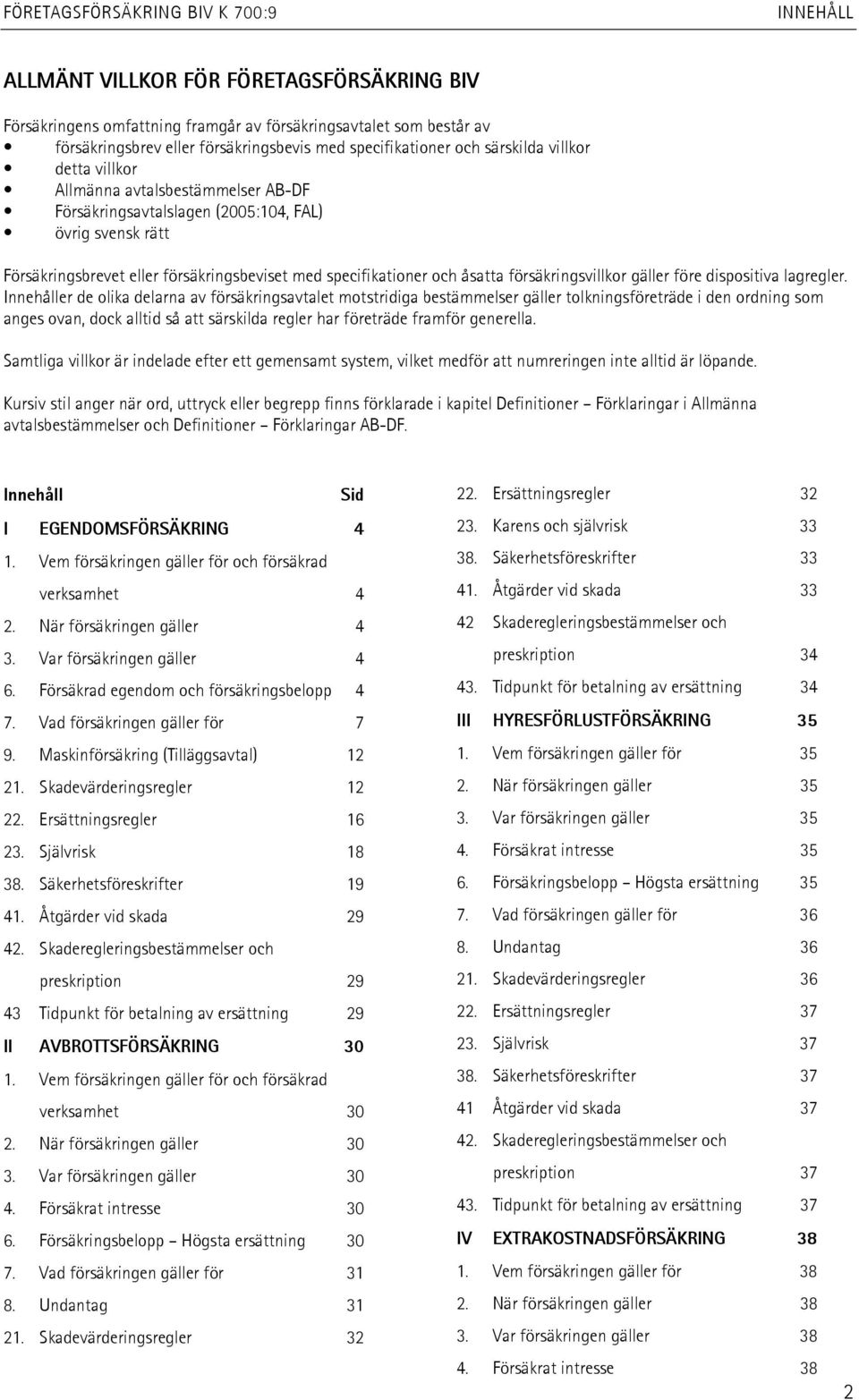 försäkringsvillkor gäller före dispositiva lagregler.