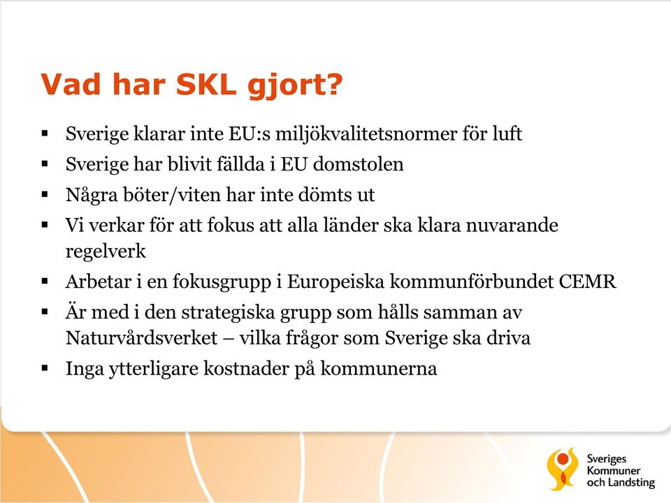 böter/viten har inte dömts ut Vi verkar för att fokus att alla länder ska klara nuvarande regelverk