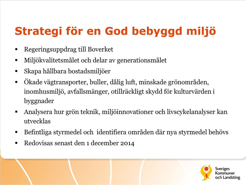avfallsmänger, otillräckligt skydd för kulturvärden i byggnader Analysera hur grön teknik, miljöinnovationer och