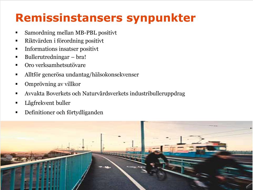 Oro verksamhetsutövare Alltför generösa undantag/hälsokonsekvenser Omprövning av