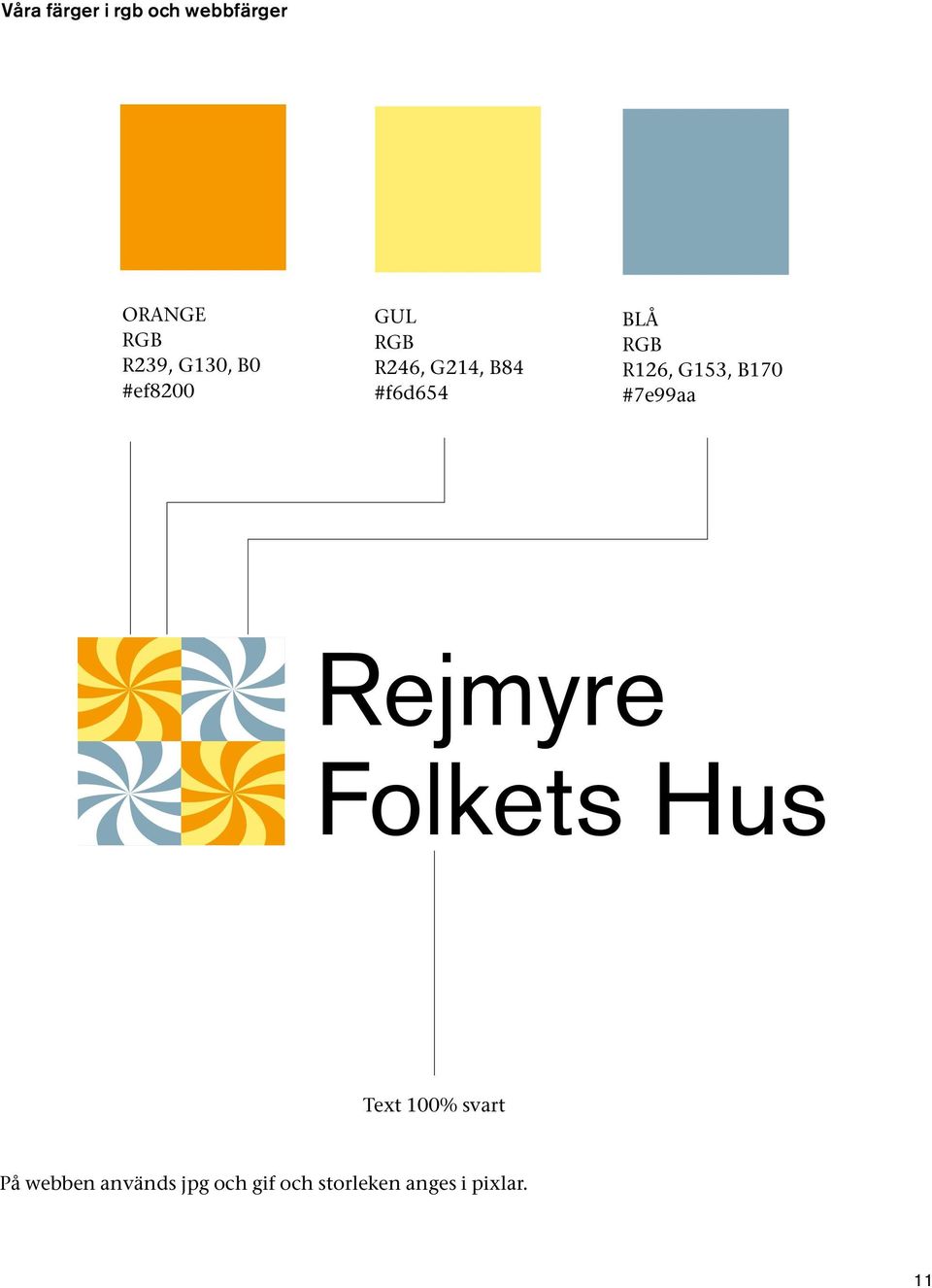 G153, B170 #7e99aa Rejmyre Folkets Hus Text 100% svart På