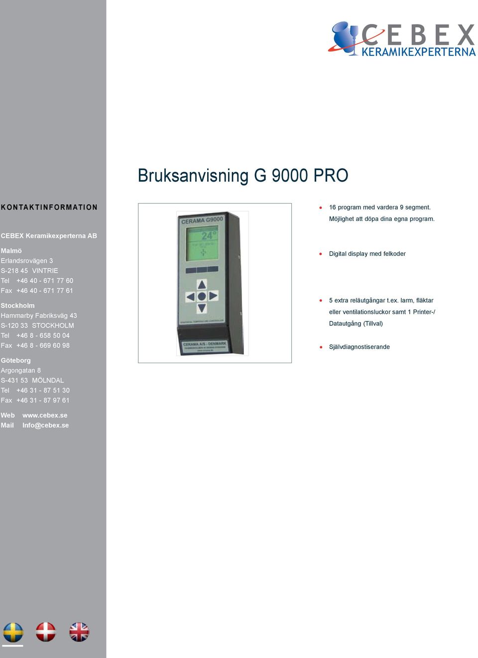 S-120 33 STOCKHOLM Tel +46 8-658 50 04 Fax +46 8-669 60 98 Digital display med felkoder 5 ext