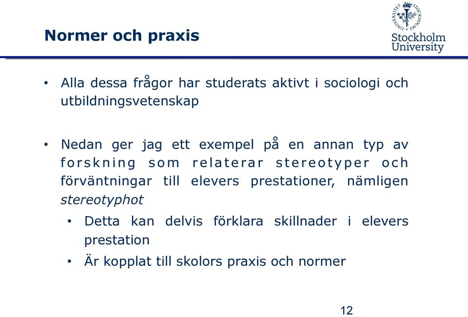 relaterar stereotyper och förväntningar till elevers prestationer, nämligen