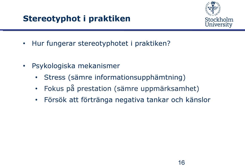 Psykologiska mekanismer Stress (sämre