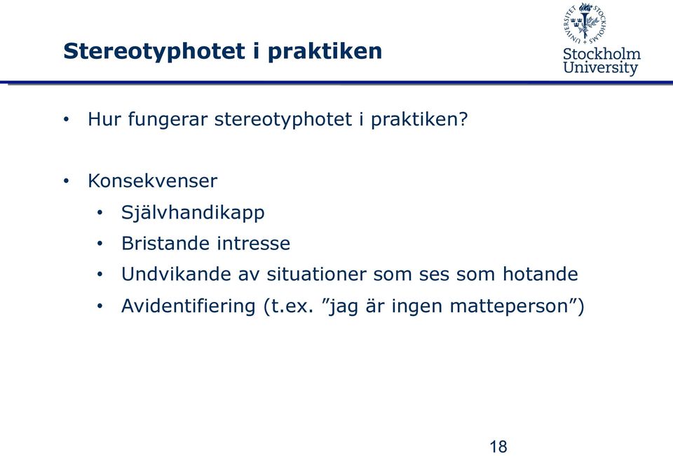 Konsekvenser Självhandikapp Bristande intresse