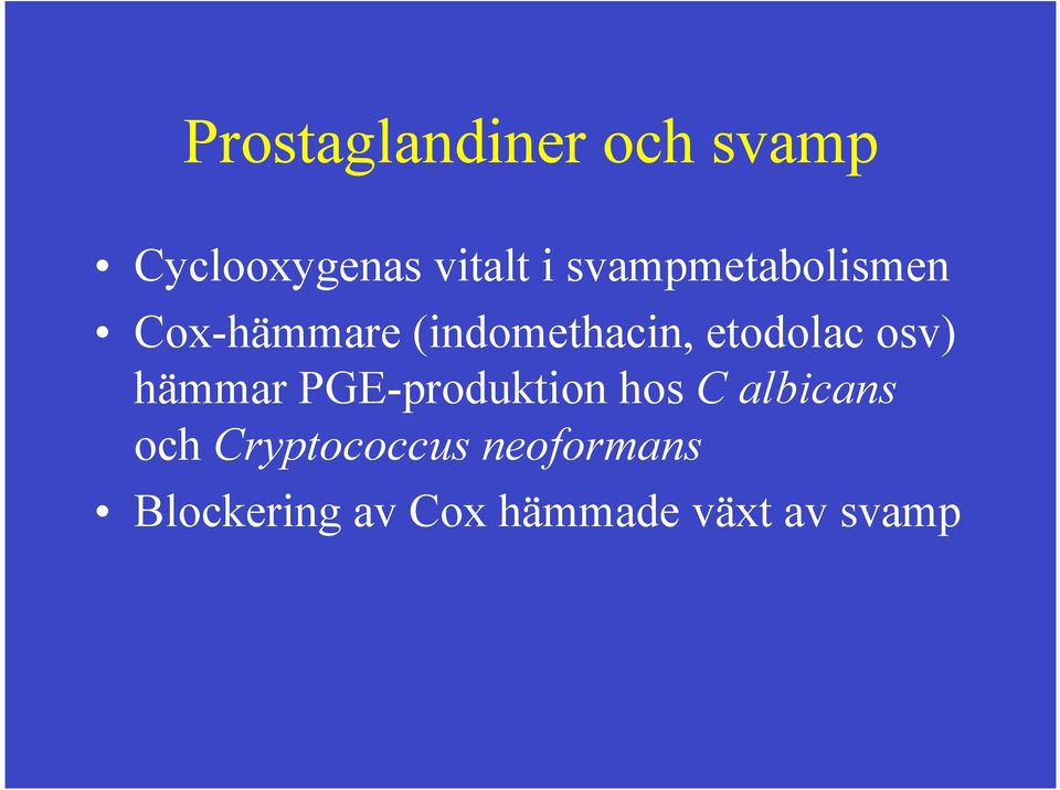 Cox-hämmare (indomethacin, etodolac osv) hämmar