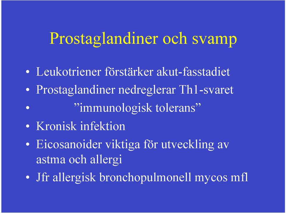 Prostaglandiner nedreglerar Th1-svaret! immunologisk tolerans!