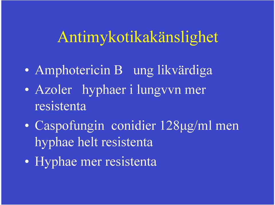 Azoler hyphaer i lungvvn mer resistenta!