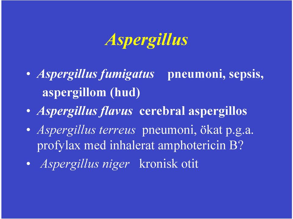 (hud)! Aspergillus flavus cerebral aspergillos!