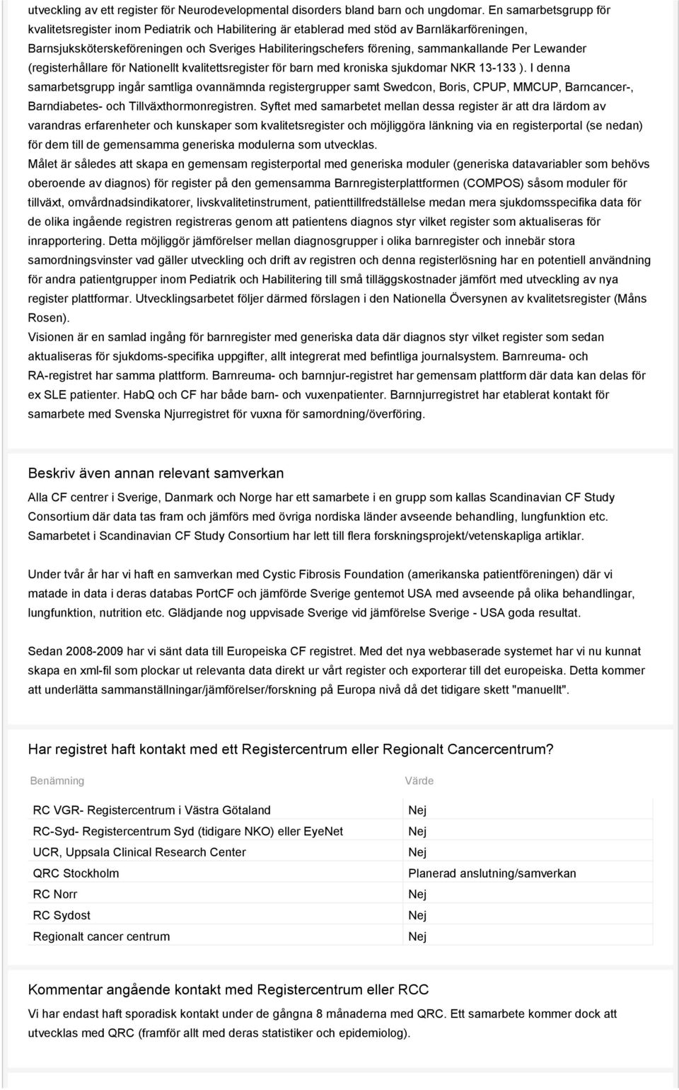 sammankallande Per Lewander (registerhållare för Nationellt kvalitettsregister för barn med kroniska sjukdomar NKR 13-133 ).