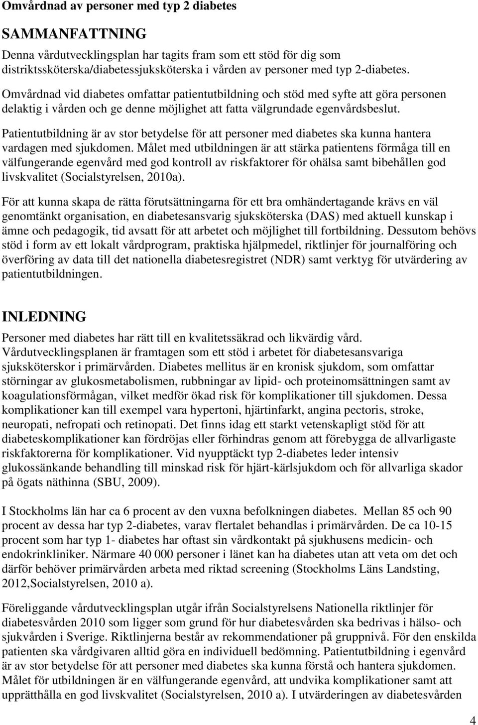 Patientutbildning är av stor betydelse för att personer med diabetes ska kunna hantera vardagen med sjukdomen.