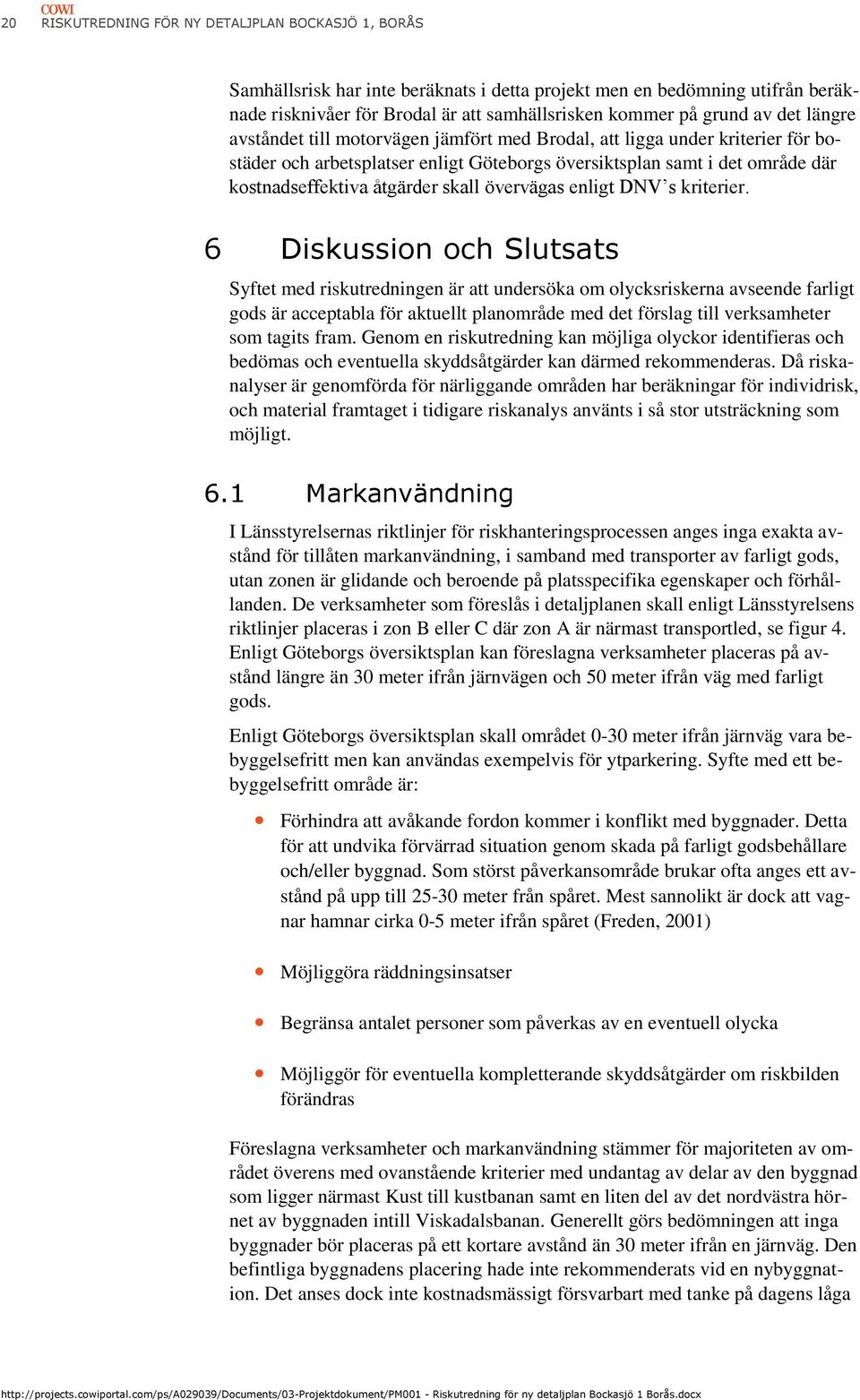övervägas enligt DNV s kriterier.