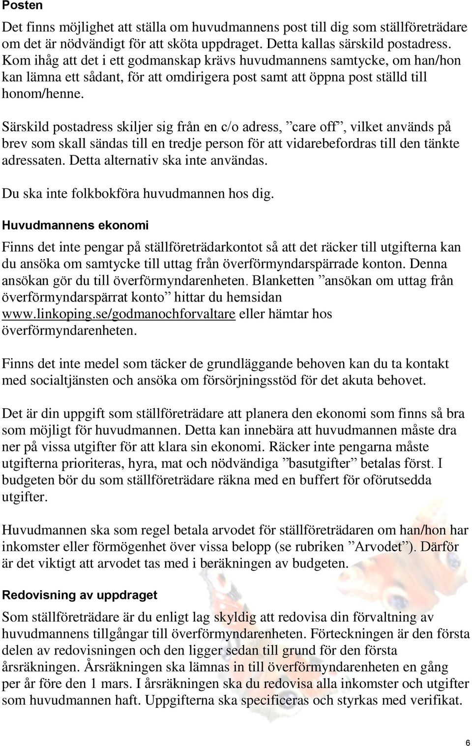 Särskild postadress skiljer sig från en c/o adress, care off, vilket används på brev som skall sändas till en tredje person för att vidarebefordras till den tänkte adressaten.