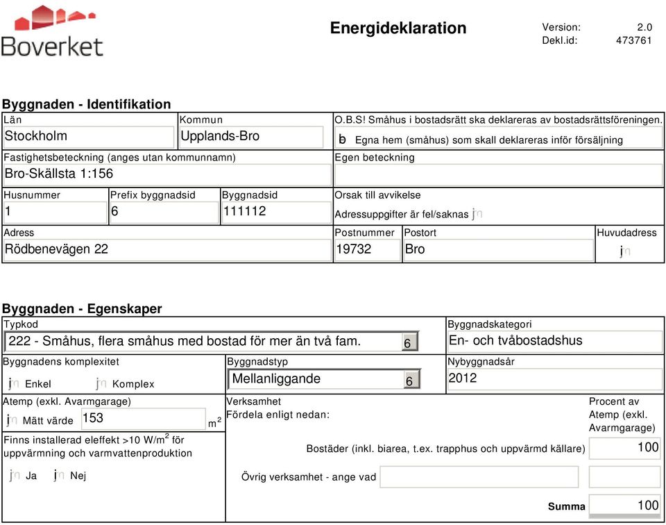 111112 O.B.S! Småhus i bostadsrätt ska deklareras av bostadsrättsföreningen.