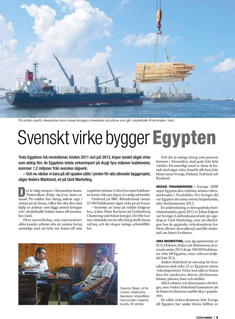 Av Egyptens totala virkesimport på drygt fyra miljoner kubikmeter, kommer 1,2 miljoner från svenska sågverk.